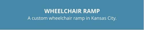 WHEELCHAIR RAMPA custom wheelchair ramp in Kansas City.